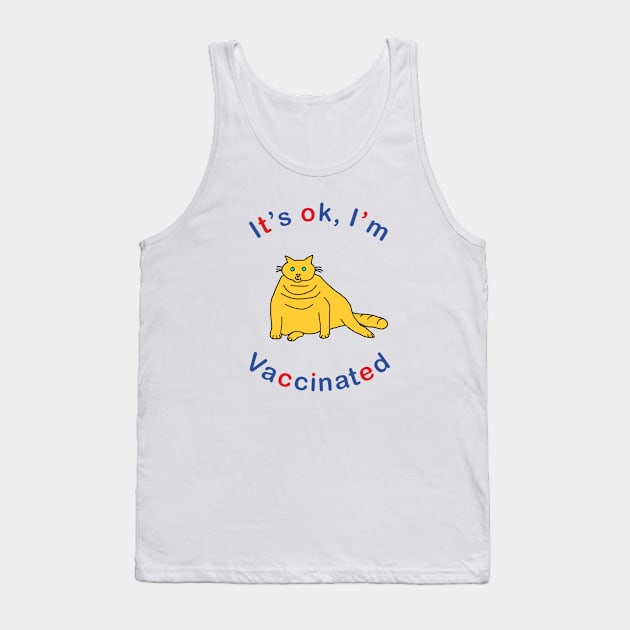 Kitty Cat says Its OK Im Vaccinated Tank Top by ellenhenryart